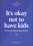 It’s Okay Not To Have Kids - we are more than our parental status